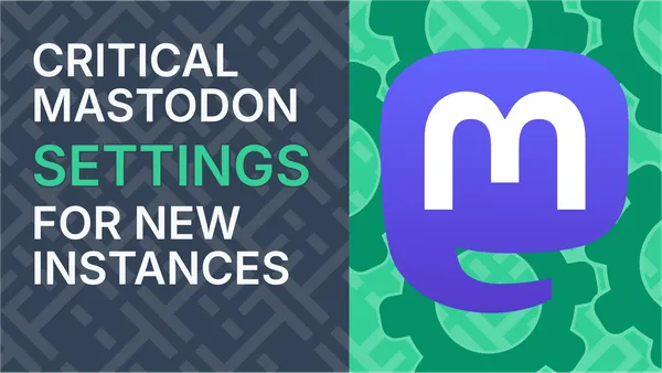 Configuring A New Mastodon Instance