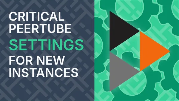 Configuring A New PeerTube Instance