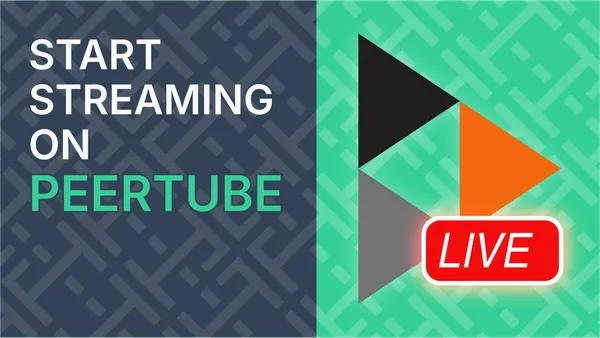 PeerTube Streaming Starter Guide