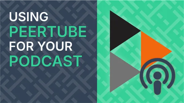 Podcasting With PeerTube